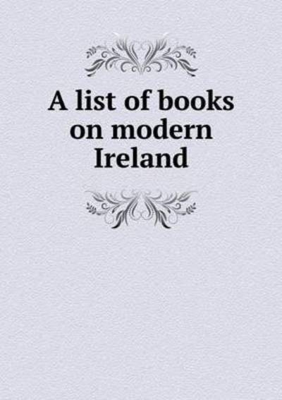 Cover for Boston Public Library · A List of Books on Modern Ireland (Paperback Book) (2015)