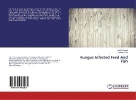 Cover for Saxena · Fungus Infested Feed And Fish (Book)