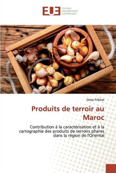 Produits de terroir au Maroc - Frikhat - Kirjat -  - 9786139565085 - perjantai 10. huhtikuuta 2020