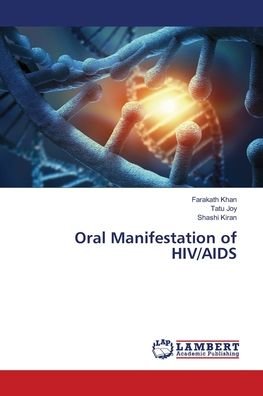 Oral Manifestation of HIV / AIDS - Khan - Books -  - 9786139862085 - June 18, 2018
