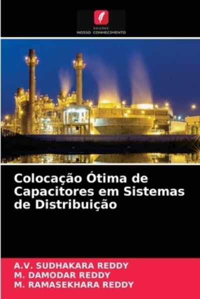 Cover for A V Sudhakara Reddy · Colocacao Otima de Capacitores em Sistemas de Distribuicao (Paperback Book) (2021)