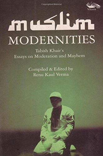 Muslim Modernities: Tabish Khair's Essays on Moderation and Mayhem - Tabish Khair - Livros - Vitasta Publishing Pvt.Ltd - 9788189766085 - 30 de março de 2010