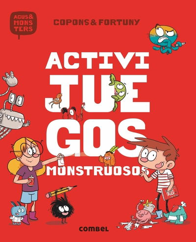 Agus y los monstruos (Agus & Monsters). Activijuegos monstruosos - Jaume Copons - Książki - COMBEL INFANTIL - 9788491012085 - 1 marca 2018