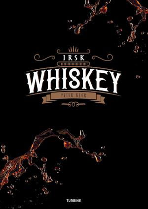 Irsk whiskey - Peter Kjær - Kirjat - Turbine - 9788740662085 - perjantai 29. toukokuuta 2020