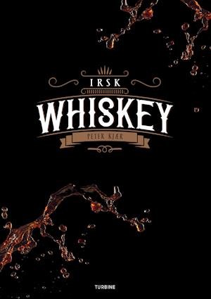 Irsk whiskey - Peter Kjær - Livros - Turbine - 9788740662085 - 29 de maio de 2020