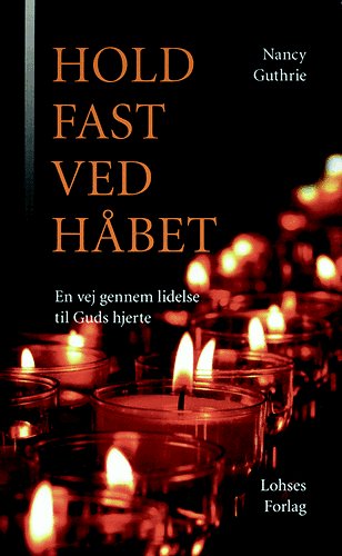 Cover for Nancy Guthrie · Hold fast ved håbet (Book) [1. Painos] (2005)