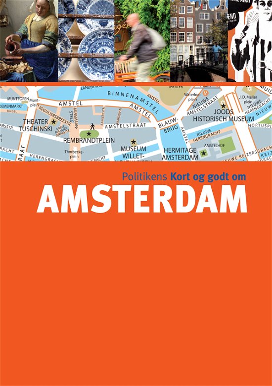 Cover for Nichalas Peyroles m.fl. Virgina Rigot-Muller · Politikens Kort og godt om¤Politikens rejsebøger: Politikens kort og godt om Amsterdam (Hæftet bog) [3. udgave] (2011)