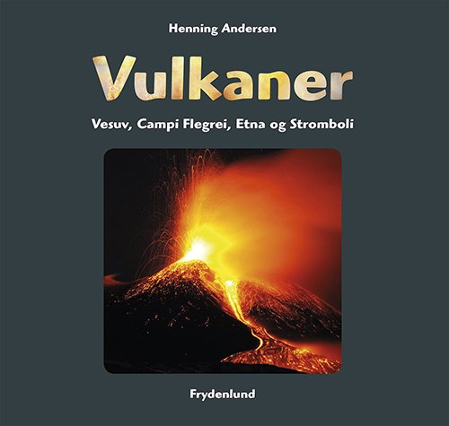 Vulkaner - Henning Andersen - Bøger - Frydenlund - 9788771183085 - 10. februar 2015