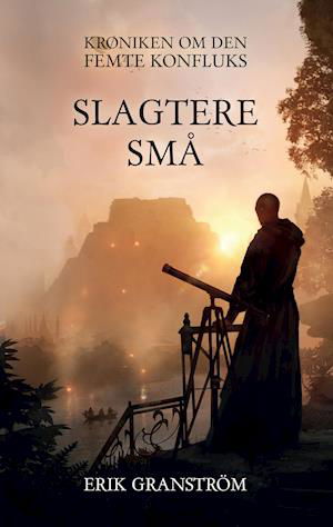 Cover for Erik Granström · Krøniken om den femte konfluks: Slagtere små (Pocketbok) [1:a utgåva] (2020)