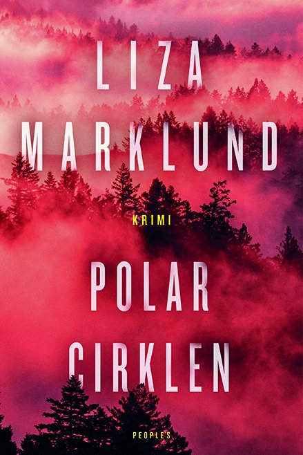 Cover for Liza Marklund · Polarcirklen: Polarcirklen (Inbunden Bok) [1:a utgåva] (2021)