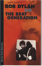 Asger Schnack · Rævens Sorte Bibliotek: Bob Dylan og the Beat generation (Sewn Spine Book) [1st edition] (2008)