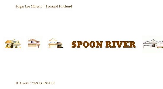 Spoon River - Edgar Lee Masters - Bøger - Vandkunsten - 9788776951085 - 18. februar 2009