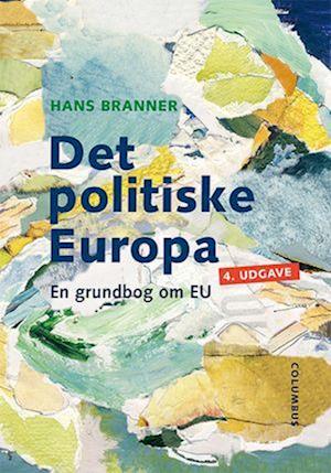 Det politiske Europa, 4. udg. - Hans Branner - Books - Forlaget Columbus - 9788779707085 - November 11, 2021