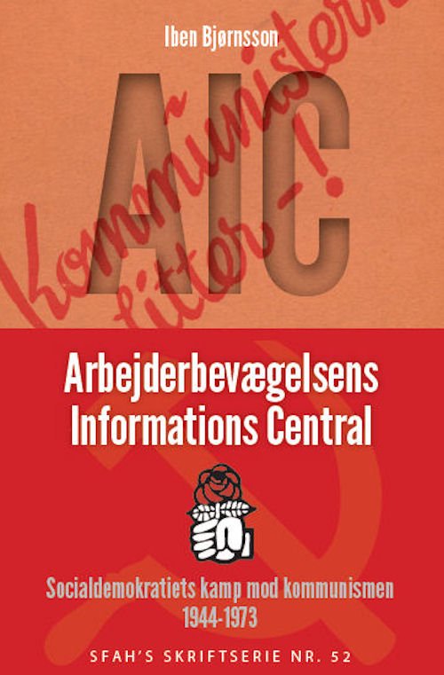 Cover for Iben Bjørnsson · SFAH's skrifteserie nr. 52: AIC: Arbejderbevægelsens Informations Central (Paperback Bog) [1. udgave] [Paperback] (2012)