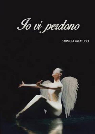 Cover for Carmela Palatucci · Io Vi Perdono (Paperback Book) (2014)