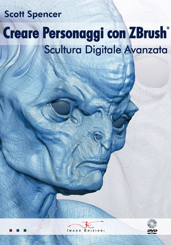 Cover for Scott Spencer · Creare Personaggi Con Zbrush, Scultura Digitale Avanzata. Con DVD (Book)