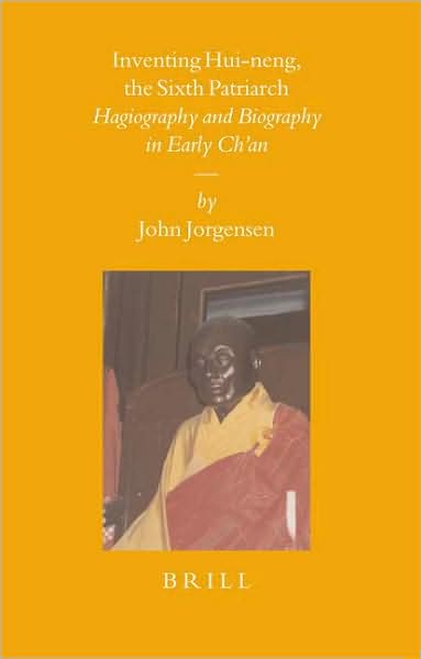 Cover for John Jorgensen · Inventing Hui-neng, the Sixth Patriarch: Hagiography and Biography in Early Ch'an. (Sinica Leidensia) (Hardcover Book) (2005)