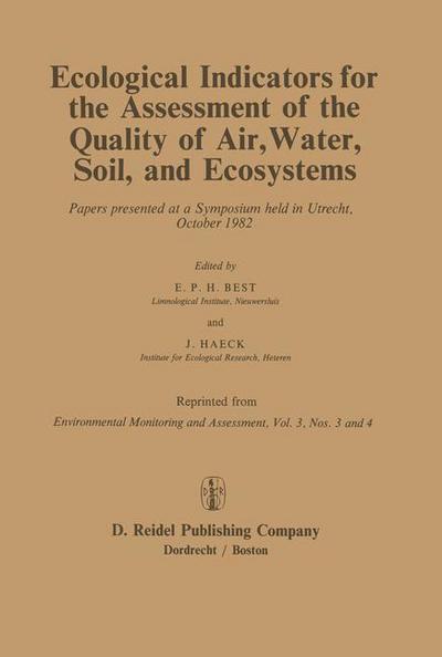 E Best · Ecological Indicators for the Assessment of the Quality of Air, Water, Soil, and Ecosystems: Papers presented at a Symposium held in Utrecht, October 1982 (Hardcover Book) [1983 edition] (1984)