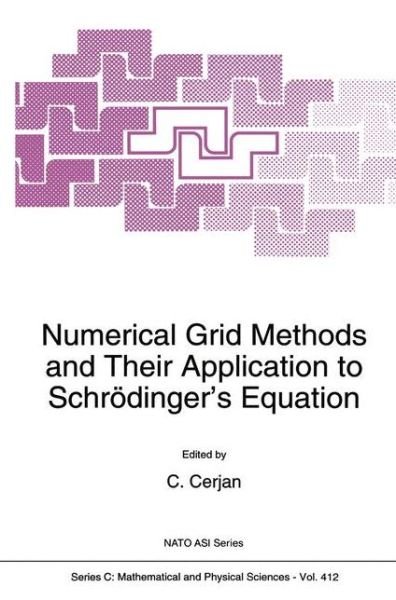 Cover for C Cerjan · Numerical Grid Methods and Their Application to Schrodinger's Equation - Nato Science Series C (Taschenbuch) [Softcover Reprint of the Original 1st Ed. 1993 edition] (2010)