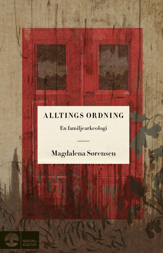 Alltings ordning : en familjearkeologi - Magdalena Sørensen - Książki - Natur & Kultur Allmänlitt. - 9789127187085 - 9 sierpnia 2024