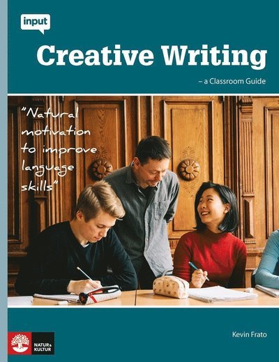 Input: Input Creative Writing - A Classroom Guide - Kevin Frato - Books - Natur & Kultur Läromedel - 9789127455085 - April 8, 2019