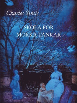Cover for Charles Simic · Skola för mörka tankar (Bok) (2008)