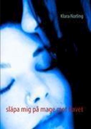 Cover for Klara Norling · Släpa mig på mage mot havet (Paperback Book) (2011)