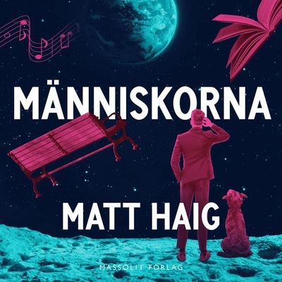 Människorna - Matt Haig - Audio Book - Massolit - 9789176796085 - March 19, 2020