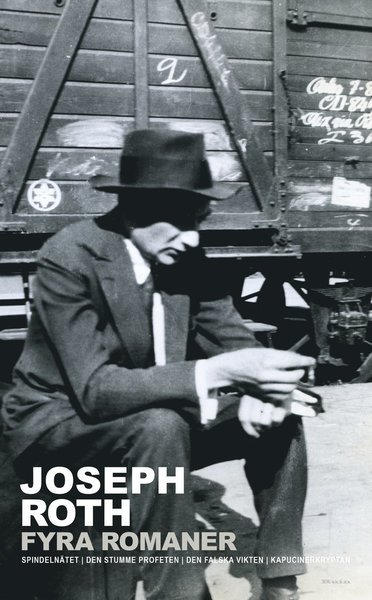 Cover for Joseph Roth · Fyra romaner: Spindelmnätet ; Den stumme profeten ; Den falska vikten ; Kapuci (Paperback Bog) (2018)