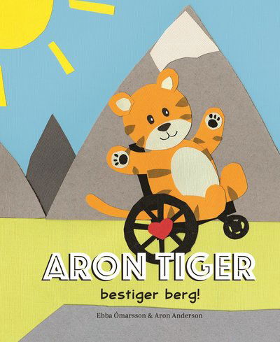Cover for Aron Anderson · Aron Tiger bestiger berg (Inbunden Bok) (2018)