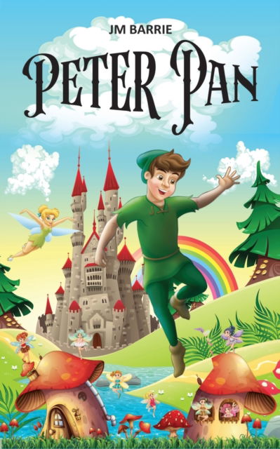 Cover for J M Barrie · Peter Pan : Little Magical Journey of a Boy who doesn't Grow Up (Paperback Book) (2022)