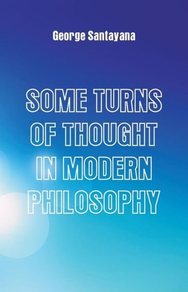 Cover for George Santayana · Some Turns of Thought in Modern Philosophy (Paperback Book) (2017)
