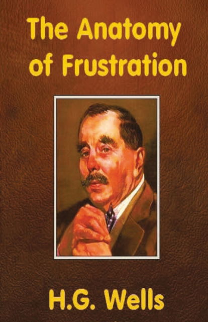 Cover for H G Wells · The Anatomy of Frustration (Paperback Book) (2020)