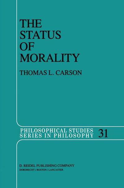 Thomas L. Carson · The Status of Morality - Philosophical Studies Series (Paperback Book) [Softcover reprint of the original 1st ed. 1984 edition] (2011)