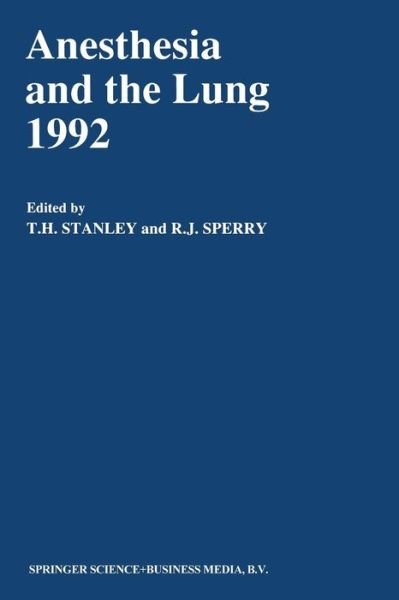 Cover for T H Stanley · Anesthesia and the Lung 1992 - Developments in Critical Care Medicine and Anaesthesiology (Paperback Bog) [Softcover reprint of the original 1st ed. 1992 edition] (2012)