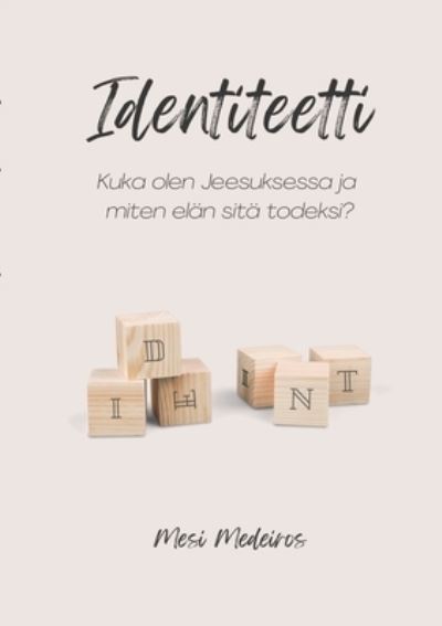 Cover for Mesi Medeiros · Identiteetti: Kuka olen Jeesuksessa ja miten elan sita todeksi? (Paperback Book) (2022)