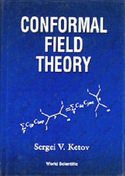 Cover for Ketov, Sergei V (Tokyo Metropolitan Univ, Japan) · Conformal Field Theory (Hardcover Book) (1995)