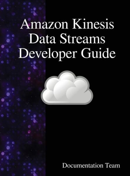 Cover for Documentation Team · Amazon Kinesis Data Streams Developer Guide (Innbunden bok) (2018)