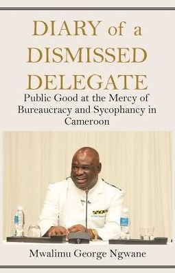 Cover for Mwalimu George Ngwane · Diary of a Dismissed Delegate (Pocketbok) (2016)