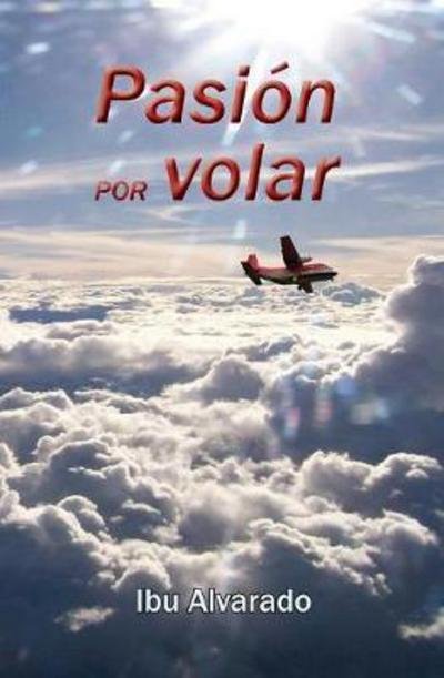 Cover for Ibu Alvarado · Pasion por volar (Paperback Book) (2017)
