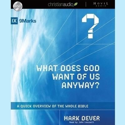 Cover for Mark Dever · What Does God Want of Us Anyway (CD) (2010)