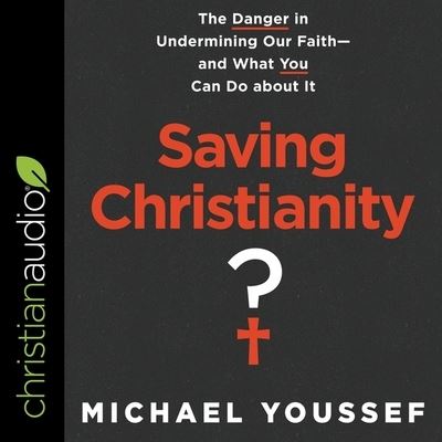 Saving Christianity? - Michael Youssef - Muzyka - Christianaudio - 9798200536085 - 3 marca 2020