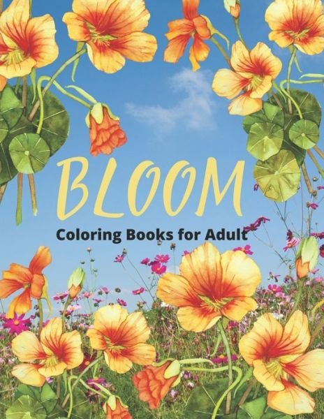 Bloom Coloring Book For Adult - Ta Coloring - Bøker - Independently Published - 9798418238085 - 16. februar 2022