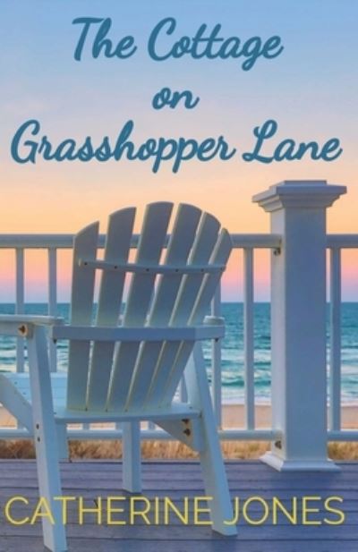 The Cottage on Grasshopper Lane - The Cottage on Grasshopper Lane, Whispering Cove - Catherine Jones - Books - Independently Published - 9798484635085 - September 30, 2021