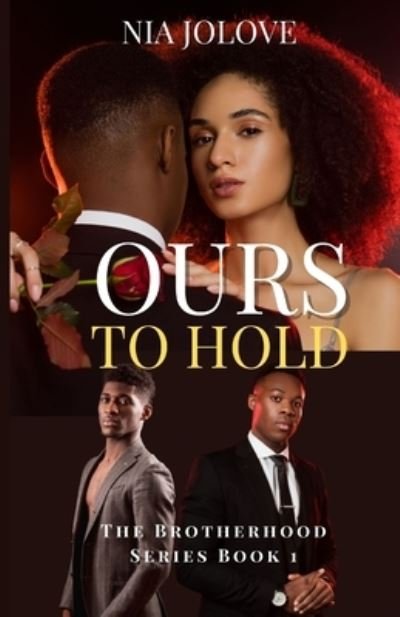 Cover for Nia Jolove · Ours To Hold: The Brotherhood Series Book 1: African American Romance - The Brotherhood Book (Taschenbuch) (2021)