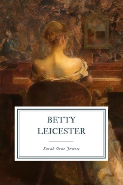 Betty Leicester - Sarah Orne Jewett - Książki - Independently Published - 9798550569085 - 20 października 2020