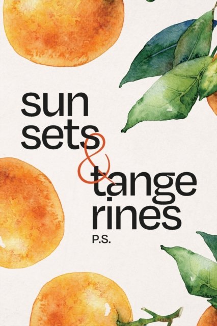 Cover for P S · Sunsets &amp; Tangerines (Pocketbok) (2020)