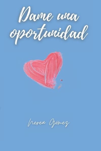 Cover for Nerea Gómez · Dame una Oportunidad (Bok) (2020)