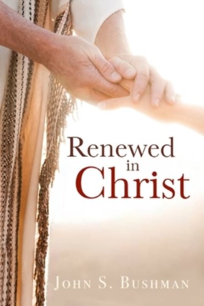 John Bushman · Renewed in Christ (Paperback Book) (2020)