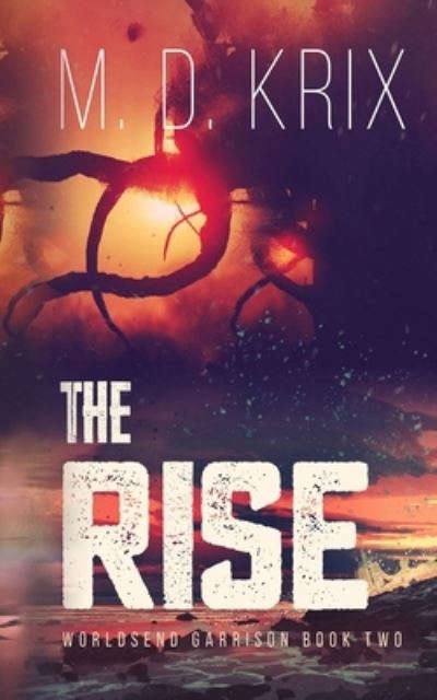 Cover for Krix M.D. Krix · The Rise: Worldsend Garrison Book 2 - Worldsend Garrison (Paperback Book) (2021)